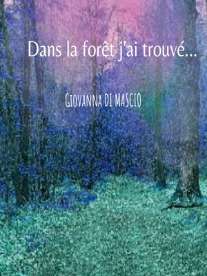 cover image of Dans la forêt j'ai trouvé ...